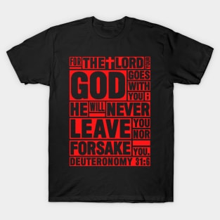 Deuteronomy 31:6 The LORD your God goes with you T-Shirt